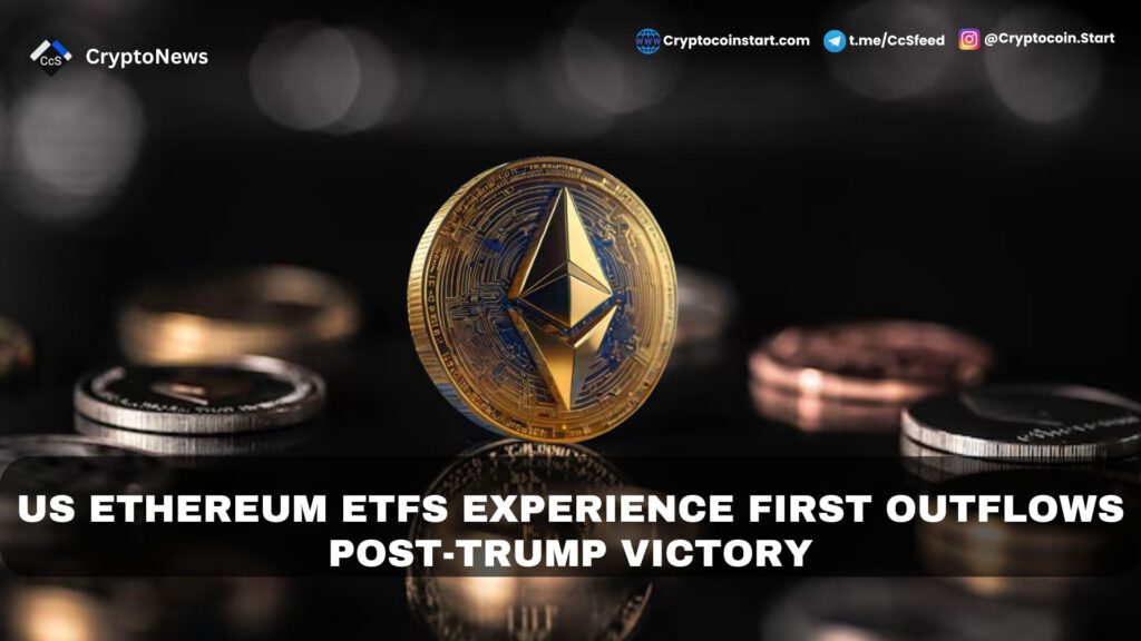 US Ethereum ETFs Experience First Outflows Post-Trump Victory