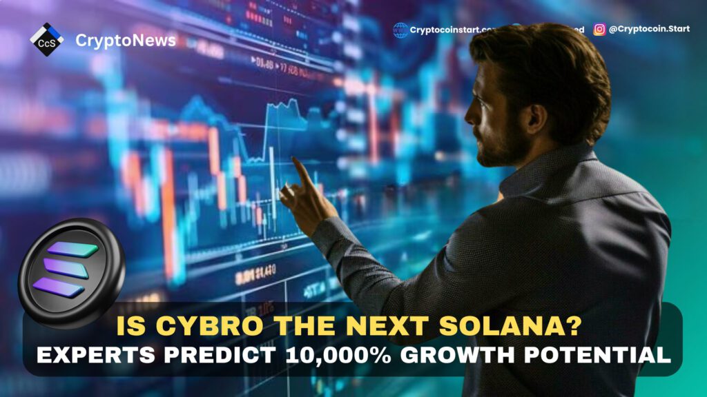 Is CYBRO the Next Solana? Experts Predict 10,000% Growth Potential