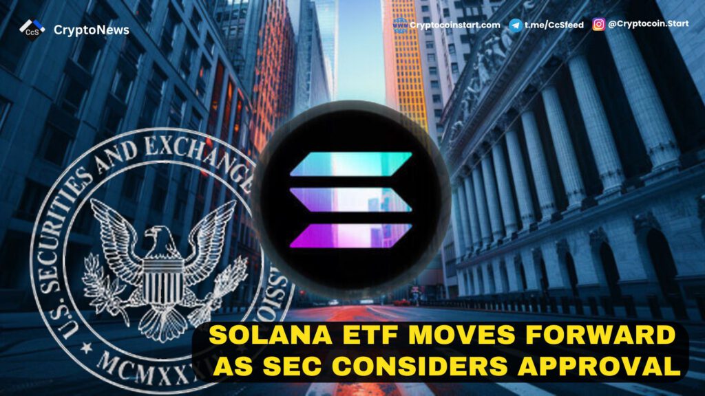 Solana ETF Moves Forward as SEC Considers Approval