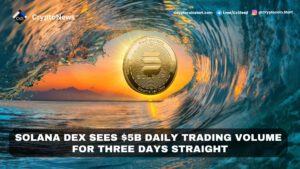 Solana DEX Sees $5B Daily Trading Volume for Three Days Straight