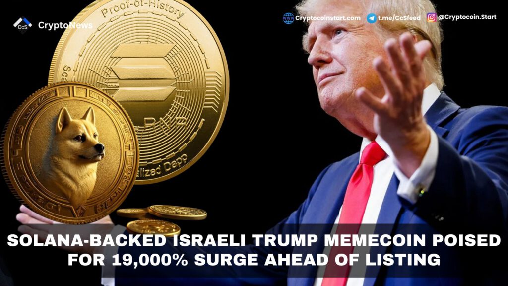 Solana-Backed Israeli Trump Memecoin Poised for 19,000% Surge Ahead of Listing