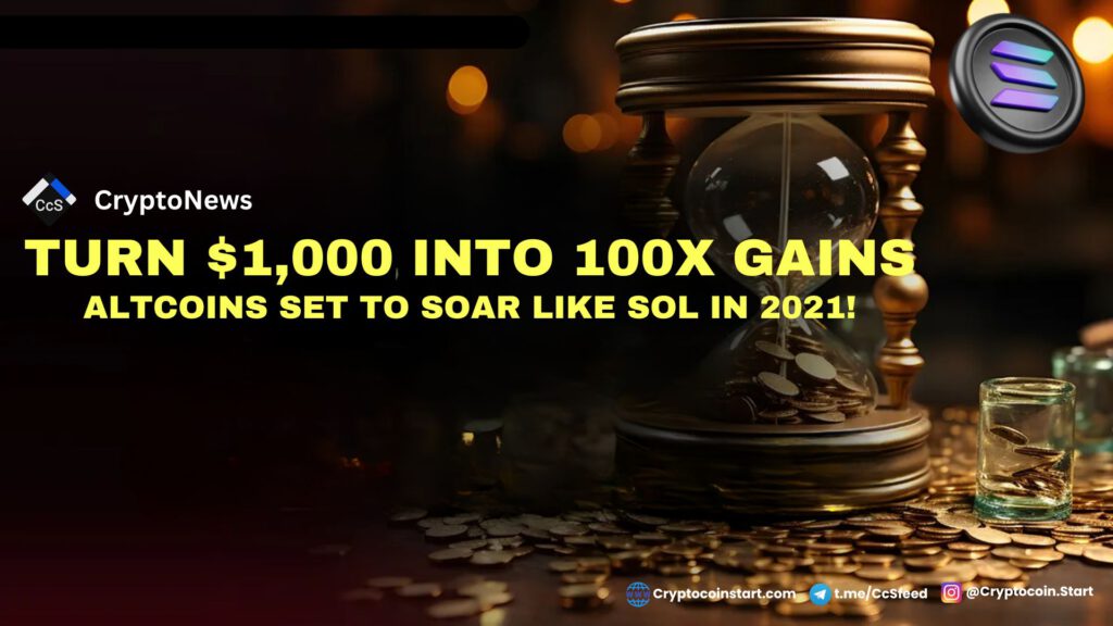 Turn $1,000 into 100x Gains: Altcoins Set to Soar Like SOL in 2021!