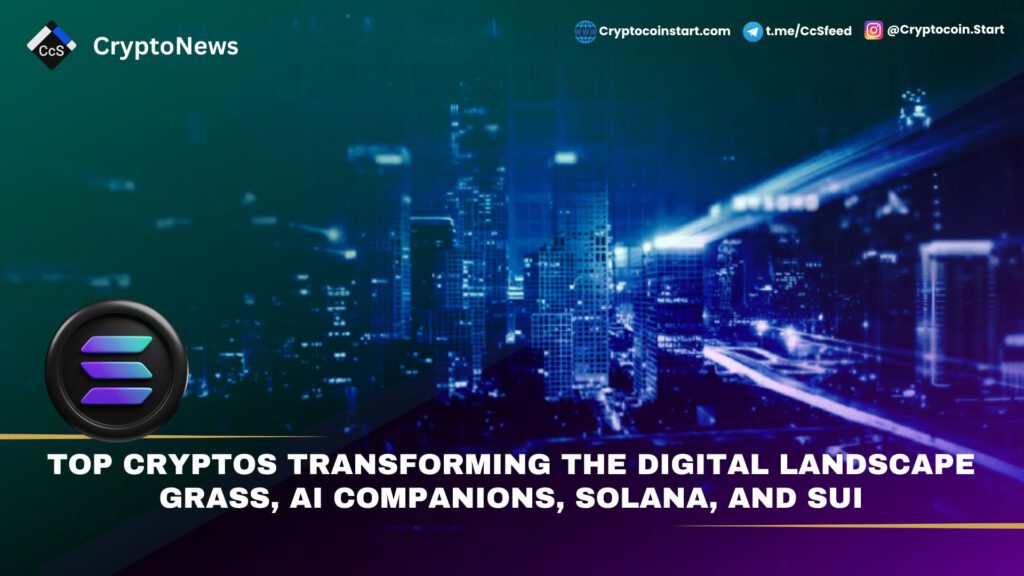 Top Cryptos Transforming the Digital Landscape: Grass, AI Companions, Solana, and Sui