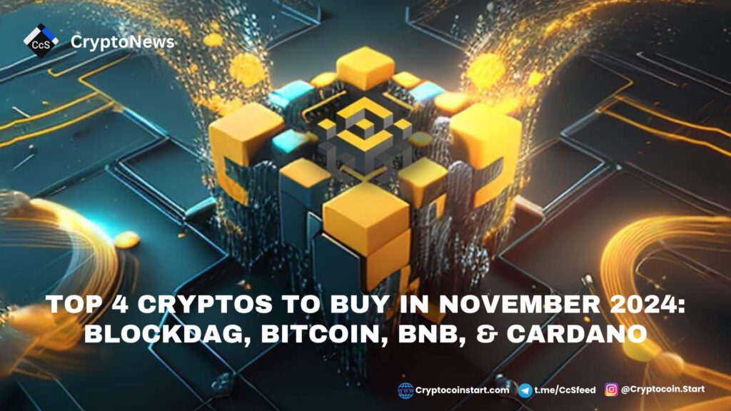 Top 4 Cryptos to Buy in November 2024: BlockDAG, Bitcoin, BNB, & Cardano