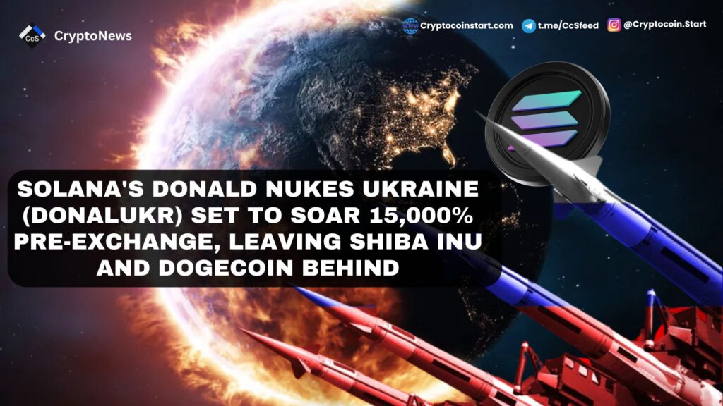 Solana's Donald Nukes Ukraine (DONALUKR) Set to Soar 15,000% Pre-Exchange, Leaving Shiba Inu and Dogecoin Behind