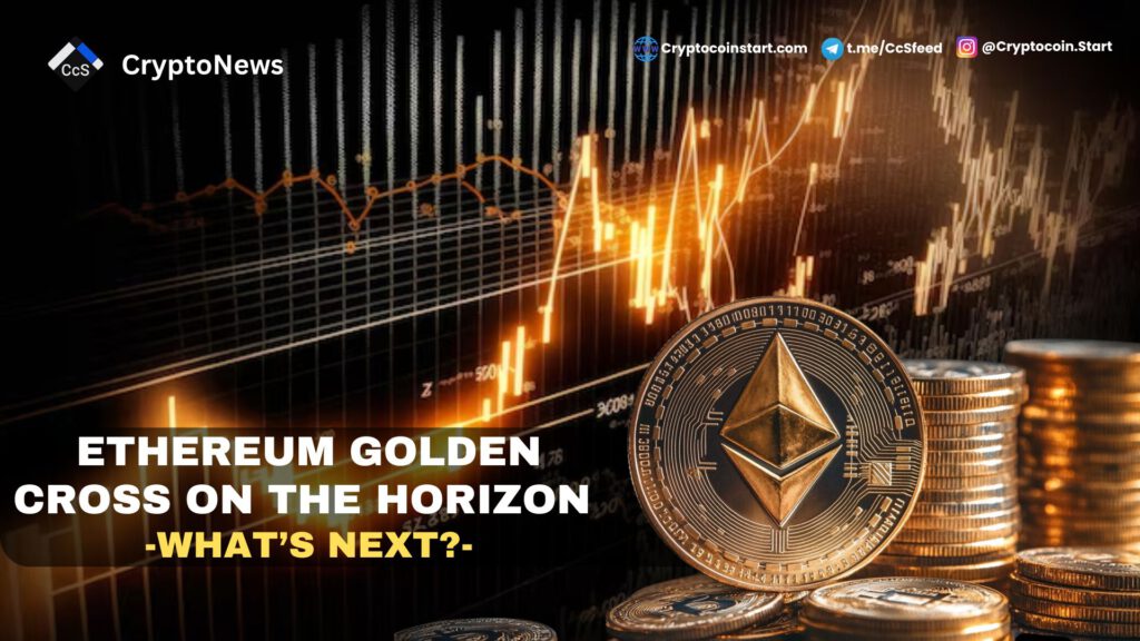 Ethereum Golden Cross on the Horizon: What’s Next?