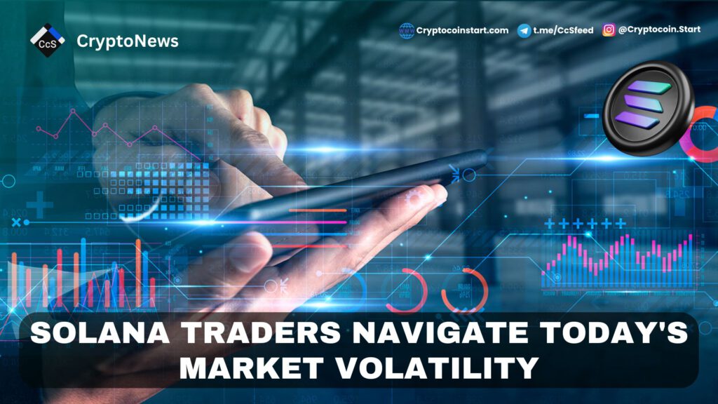 Solana Traders Navigate Today's Market Volatility