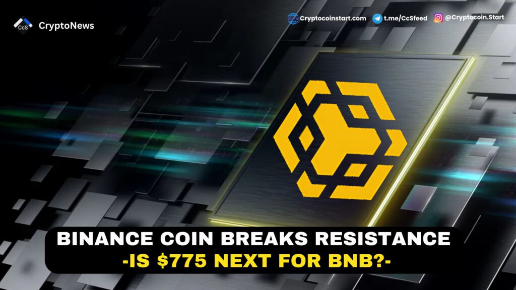 Binance Coin Breaks Resistance: Is $775 Next for BNB?