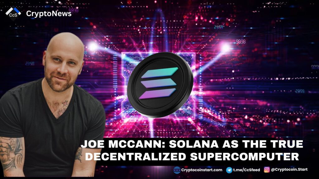 Joe McCann: Solana as the True Decentralized Supercomputer