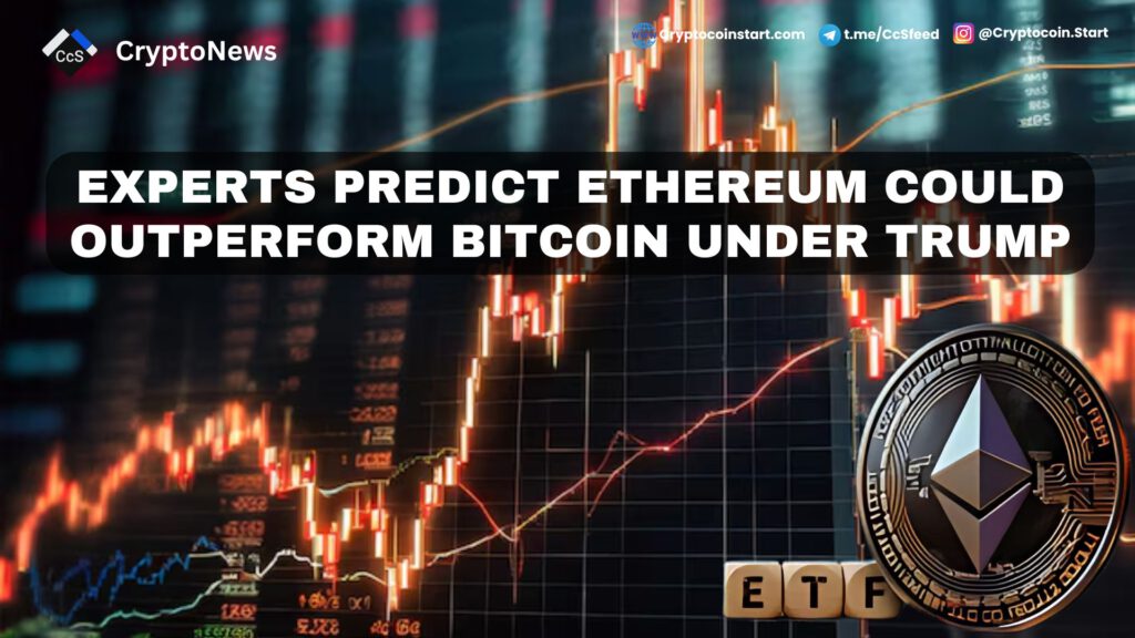 Experts Predict Ethereum Could Outperform Bitcoin Under Trump