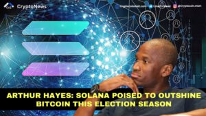 Arthur Hayes: Solana Poised to Outshine Bitcoin This Election Season