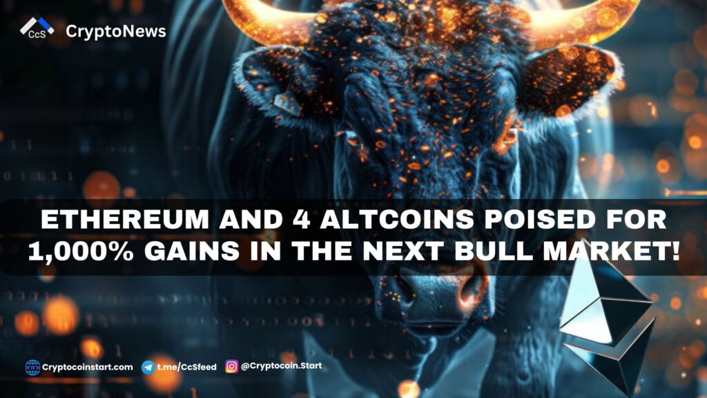 Ethereum and 4 Altcoins Poised for 1,000% Gains in the Next Bull Market!