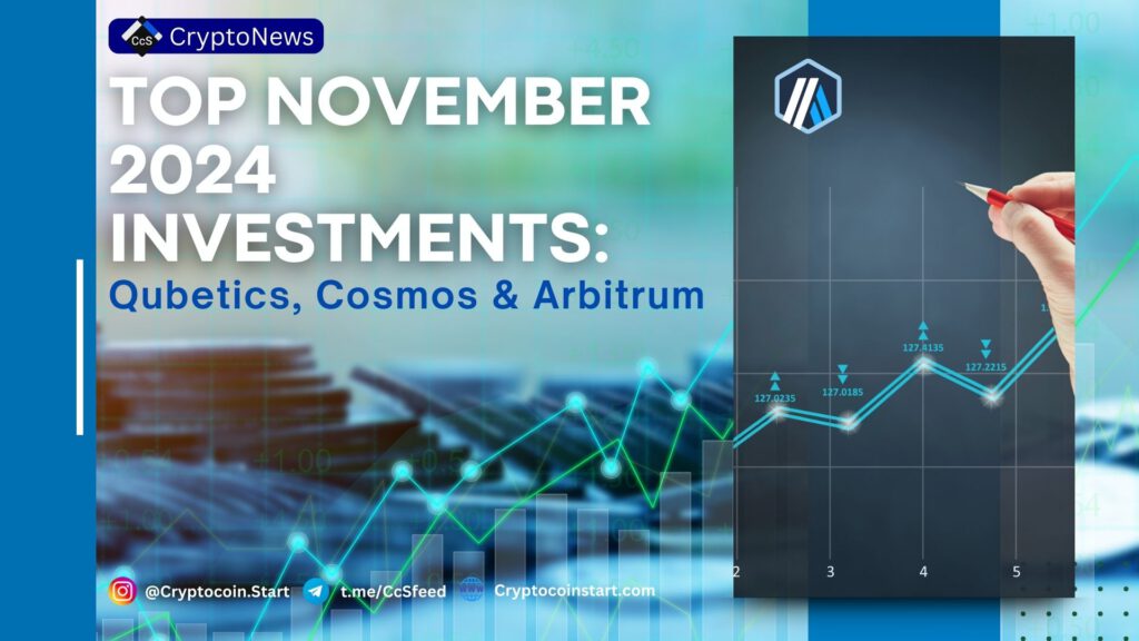 Top November 2024 Investments: Qubetics, Cosmos & Arbitrum