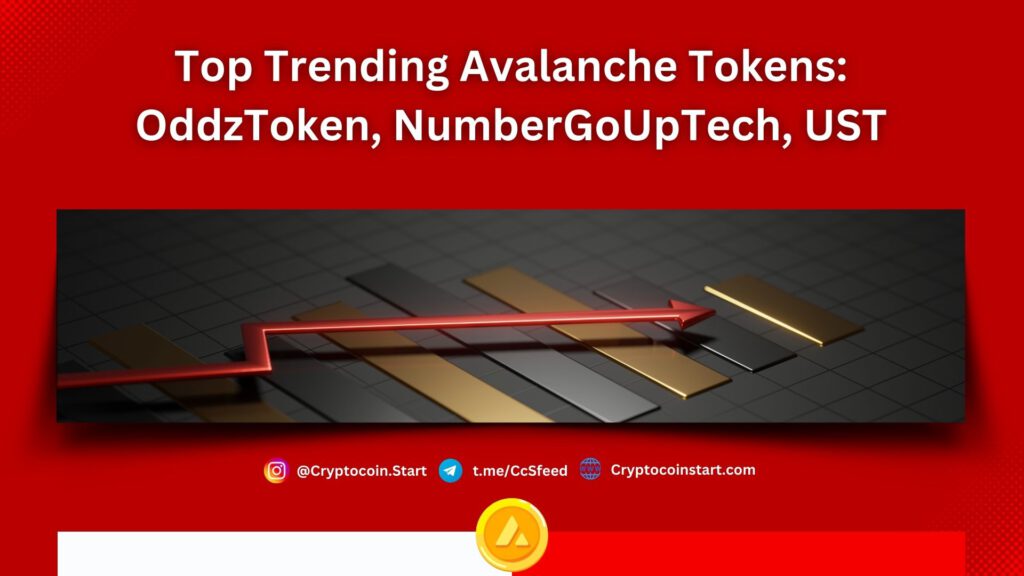 Top Trending Avalanche Tokens: OddzToken, NumberGoUpTech, UST