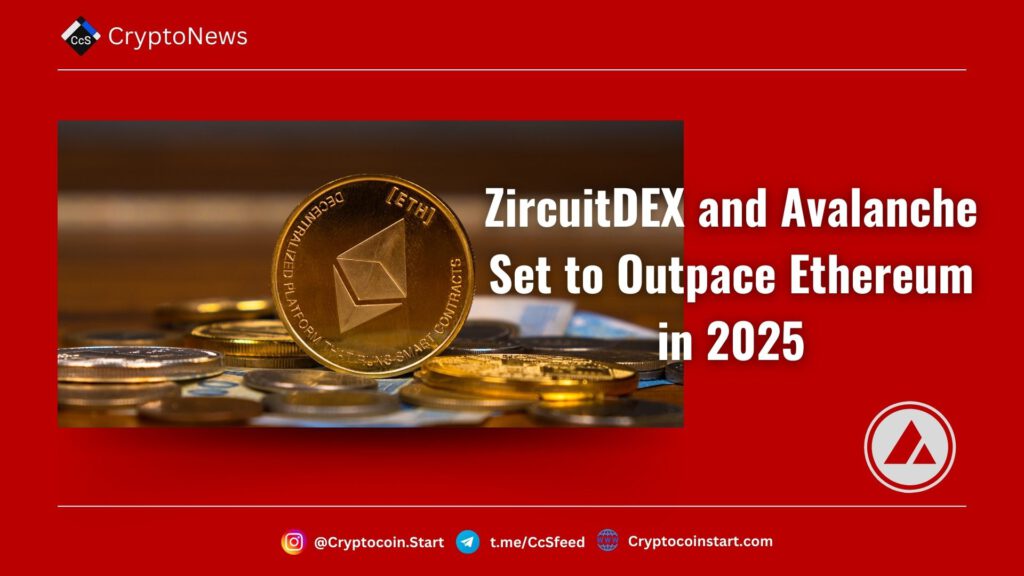 ZircuitDEX and Avalanche Set to Outpace Ethereum in 2025