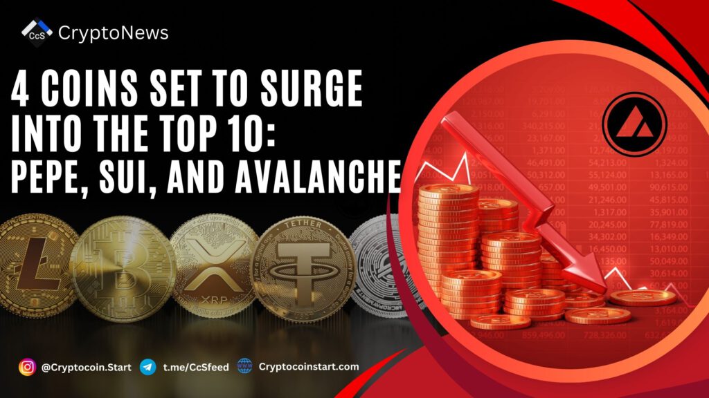 4 Coins Set to Surge Into the Top 10: PEPE, Sui, and Avalanche