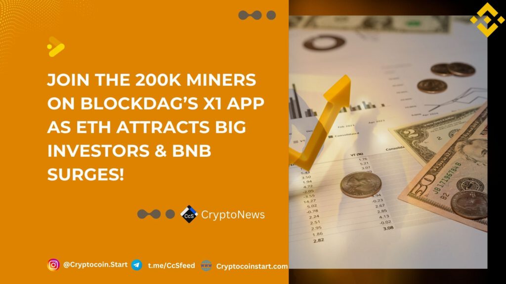 Join the 200K Miners on BlockDAG’s X1 App as ETH Attracts Big Investors & BNB Surges!