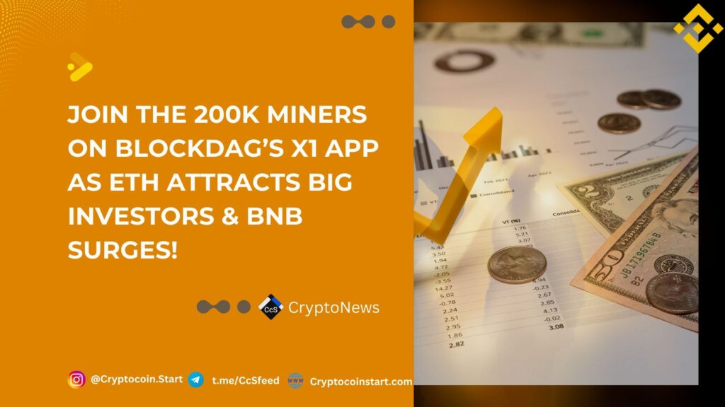 Join the 200K Miners on BlockDAG’s X1 App as ETH Attracts Big Investors & BNB Surges! 2 BNB
