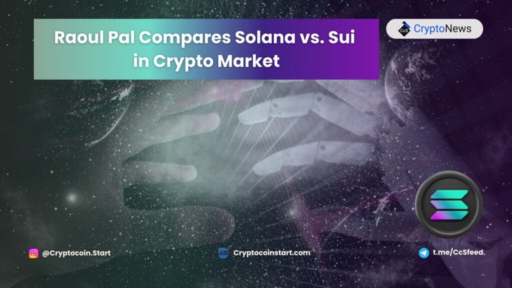 Raoul Pal Compares Solana vs. Sui in Crypto Market