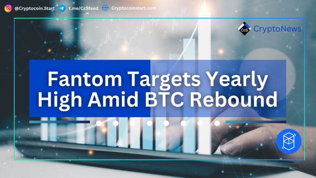 Fantom Targets Yearly High Amid BTC Rebound