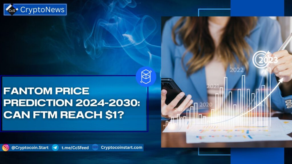 Fantom Price Prediction 2024-2030: Can FTM Reach $1?