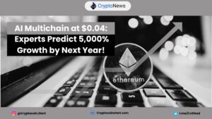 AI Multichain at $0.04: Experts Predict 5,000% Growth by Next Year!
