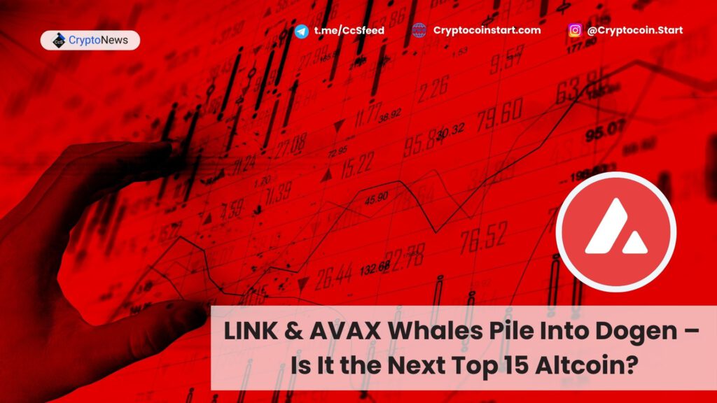 LINK & AVAX Whales Pile Into Dogen – Is It the Next Top 15 Altcoin?