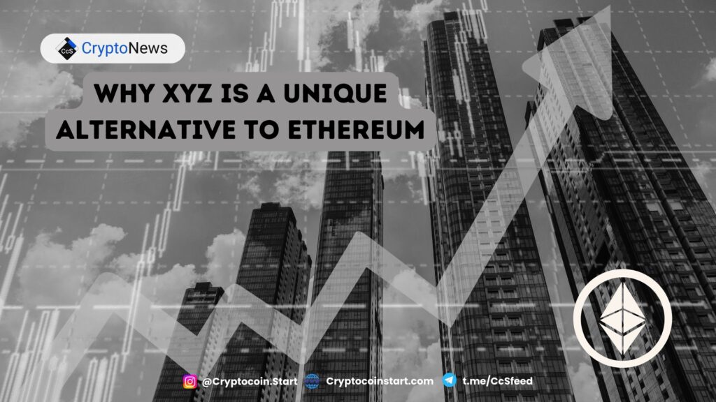 Why XYZ is a Unique Alternative to Ethereum