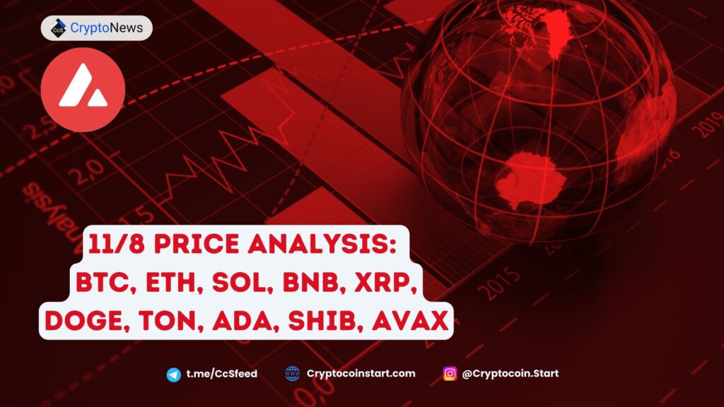 11/8 Price Analysis: BTC, ETH, SOL, BNB, XRP, DOGE, TON, ADA, SHIB, AVAX