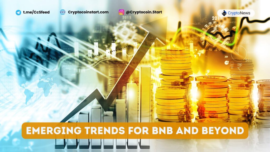 Emerging Trends for BNB and Beyond