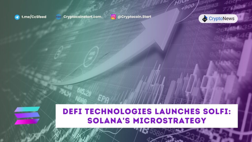 DeFi Technologies Launches SolFi: Solana's MicroStrategy