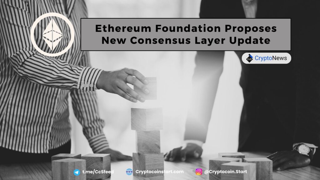 Ethereum Foundation Proposes New Consensus Layer Update