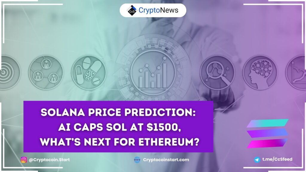 Solana Price Prediction: AI Caps SOL at $1500, What’s Next for Ethereum?