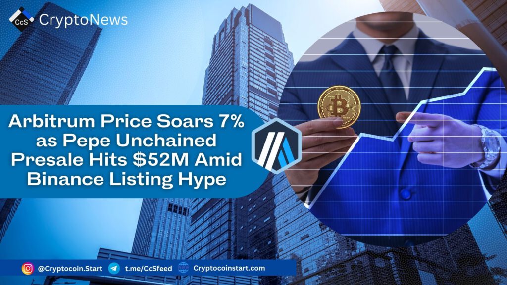 Arbitrum Price Soars 7% as Pepe Unchained Presale Hits $52M Amid Binance Listing Hype