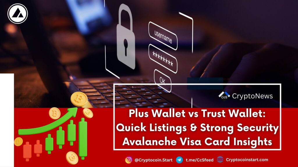 Plus Wallet vs Trust Wallet: Quick Listings & Strong Security | Avalanche Visa Card Insights