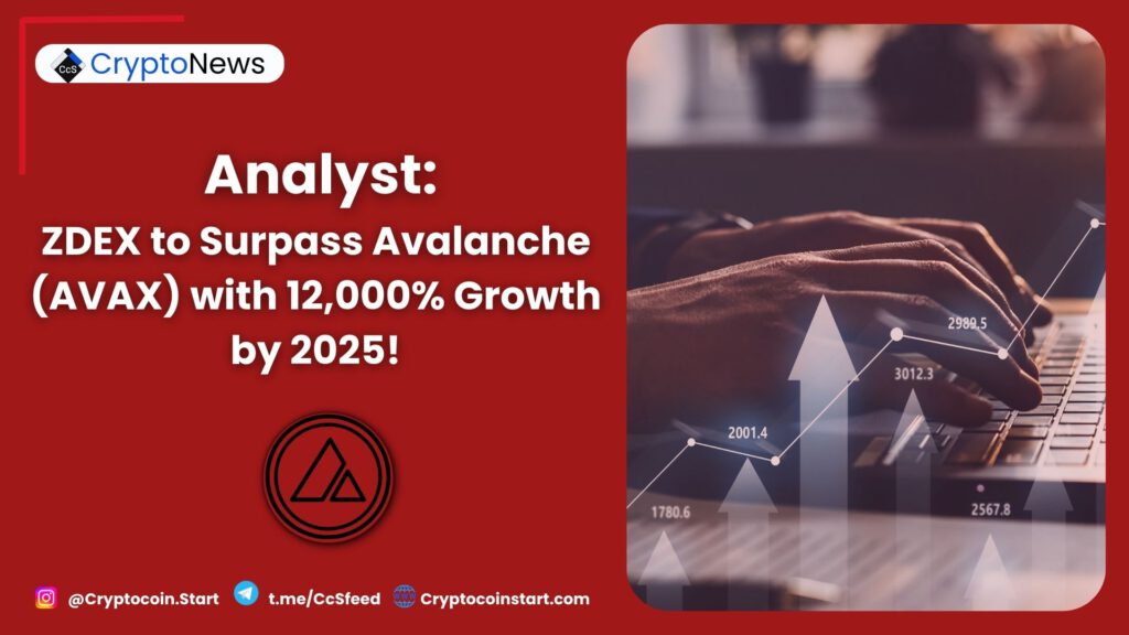 Analyst: ZDEX to Surpass Avalanche (AVAX) with 12,000% Growth by 2025!