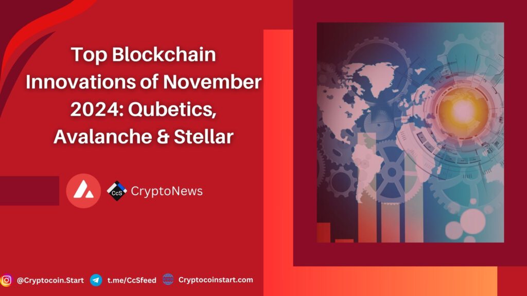 Top Blockchain Innovations of November 2024: Qubetics, Avalanche & Stellar