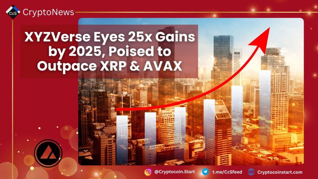 XYZVerse Eyes 25x Gains by 2025, Poised to Outpace XRP & AVAX