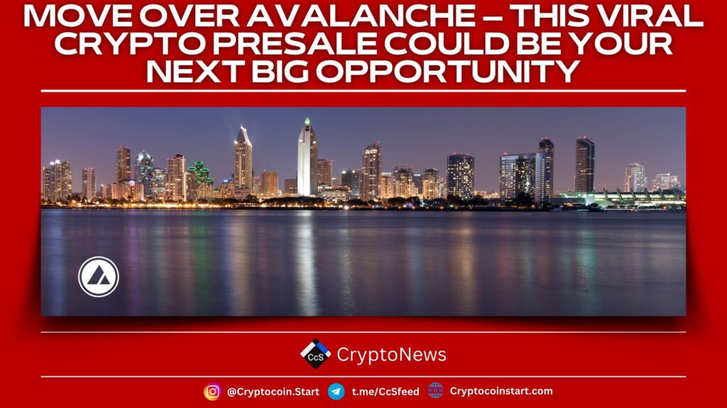 Move Over Avalanche – This Viral Crypto Presale Could Be Your Next Big Opportunity