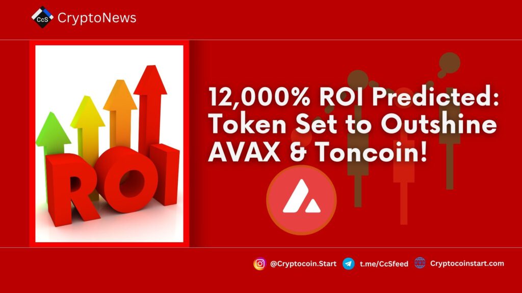 12,000% ROI Predicted: Token Set to Outshine AVAX & Toncoin!