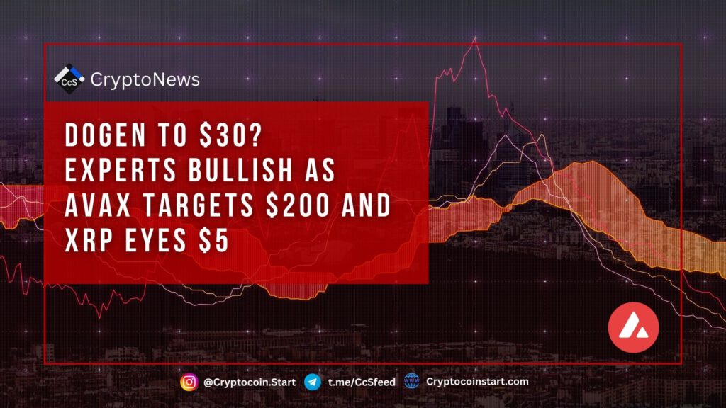 DOGEN to $30? Experts Bullish as AVAX Targets $200 and XRP Eyes $5