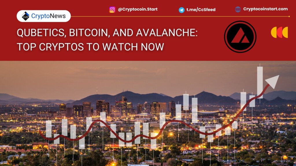 Qubetics, Bitcoin, and Avalanche: Top Cryptos to Watch Now