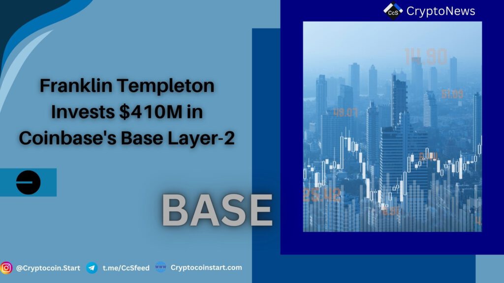 Franklin Templeton Invests $410M in Coinbase's Base Layer-2