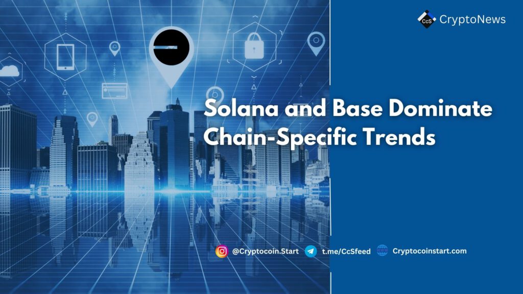 Solana and Base Dominate Chain-Specific Trends