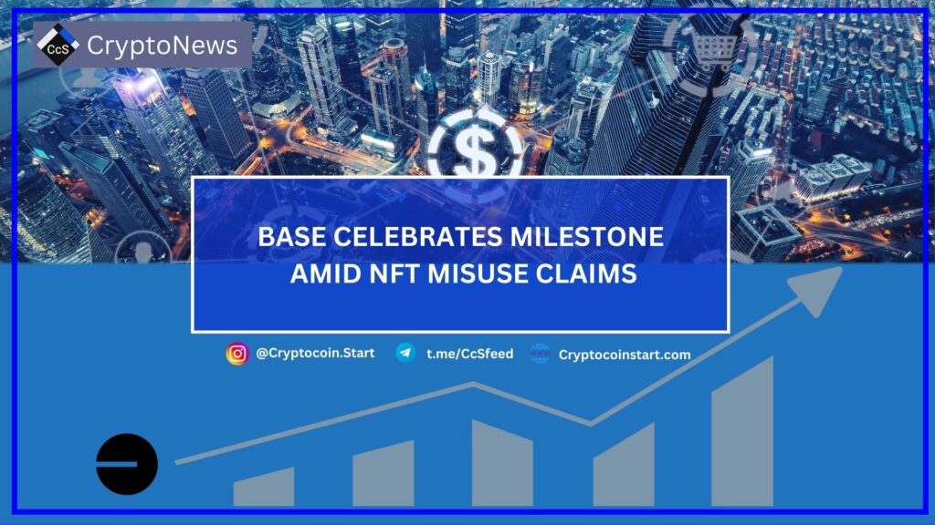 Base Celebrates Milestone Amid NFT Misuse Claims