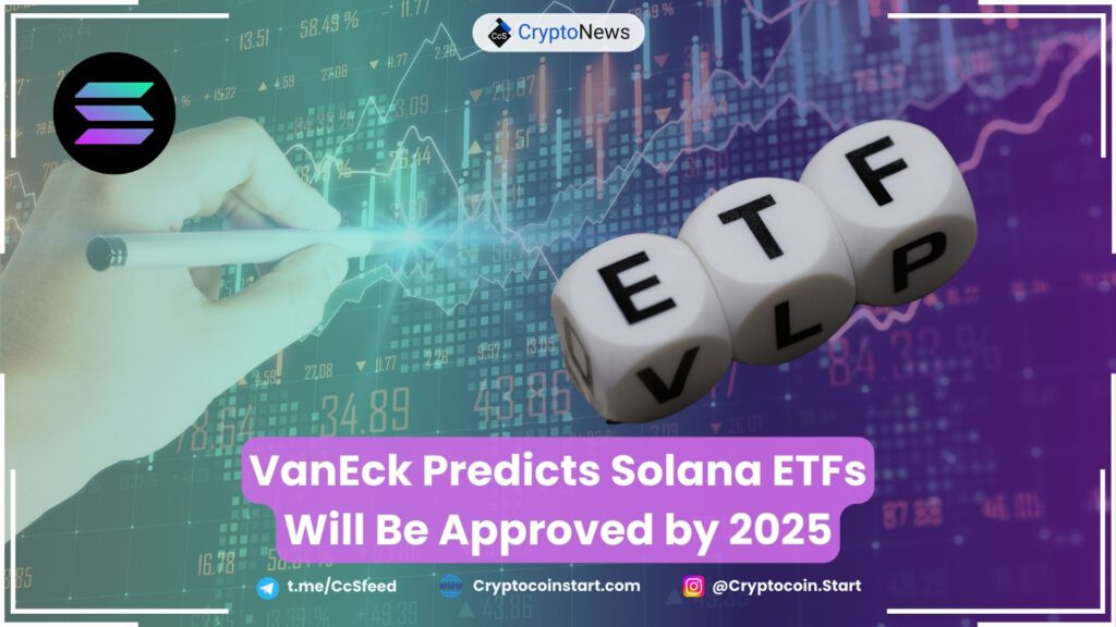 VanEck Predicts Solana ETFs Will Be Approved by 2025