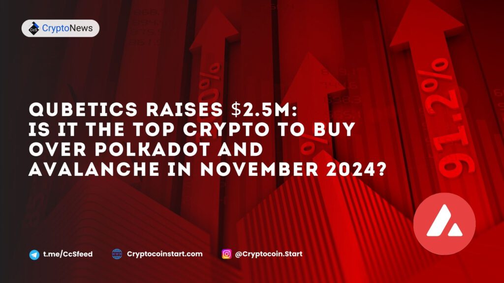 Qubetics Raises $2.5M: Is It the Top Crypto to Buy Over Polkadot and Avalanche in November 2024?