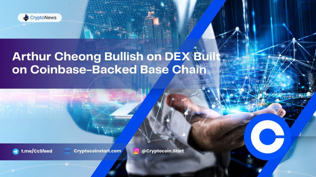 Arthur Cheong Bullish on DEX Built on Coinbase-Backed Base Chain