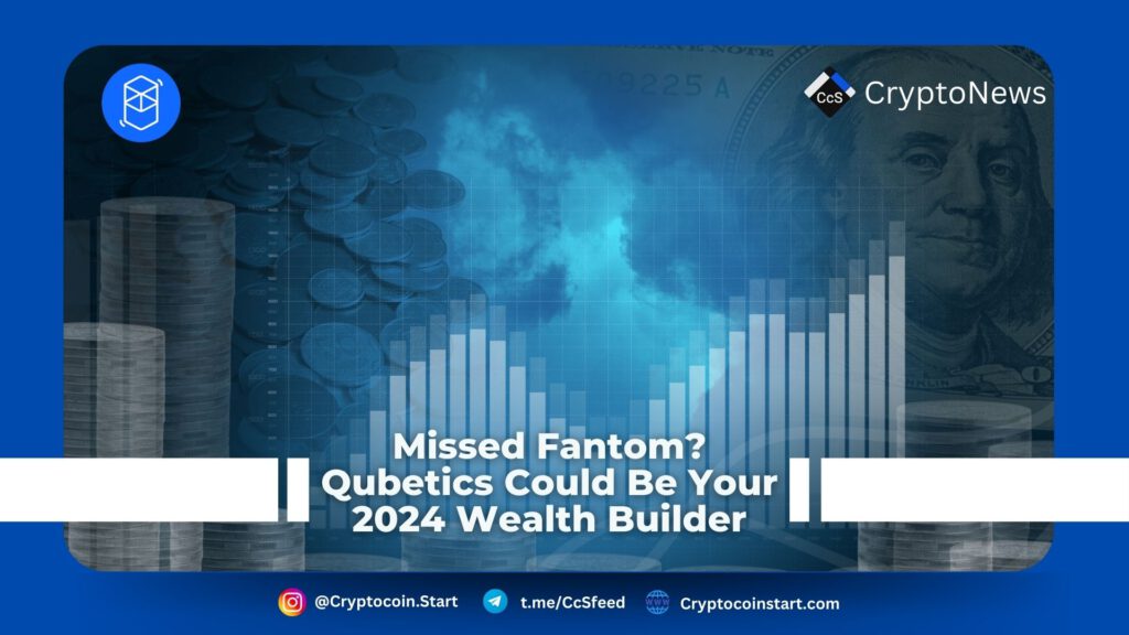 Missed Fantom? Qubetics Could Be Your 2024 Wealth Builder