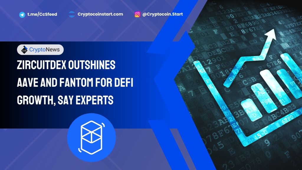 ZircuitDEX Outshines Aave and Fantom for DeFi Growth, Say Experts